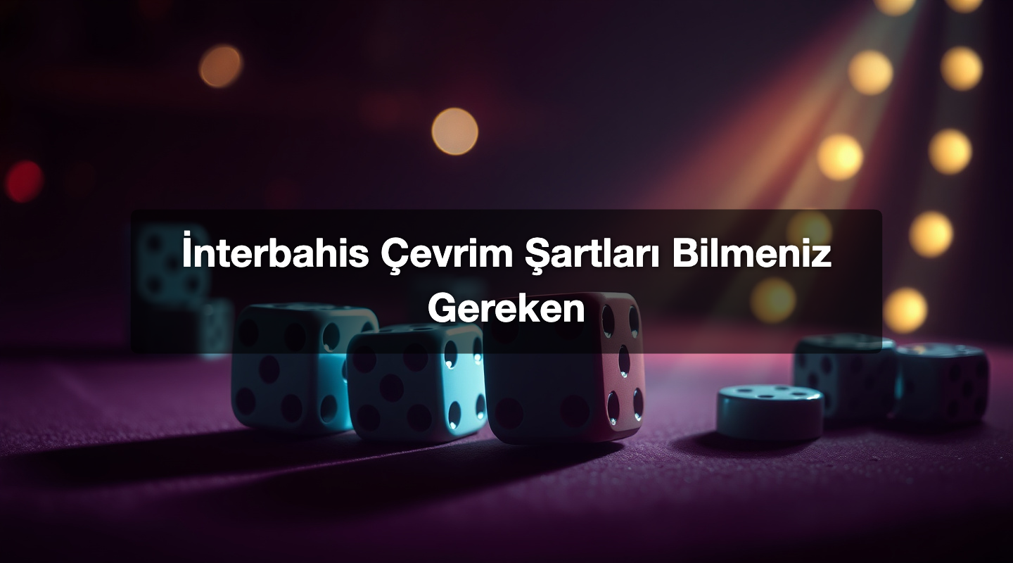 İnterbahis Çevrim Şartları Bilmeniz Gereken